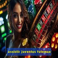 assistir juventus futemax